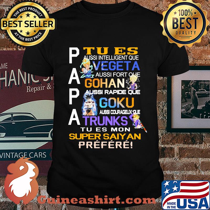 Papa tu es vegeta gohan goku trunks super saiyan prefere shirt