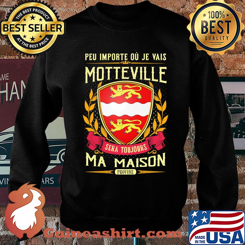 Peu importe ou je vais motteville sera toujours ma maison provine s Sweater