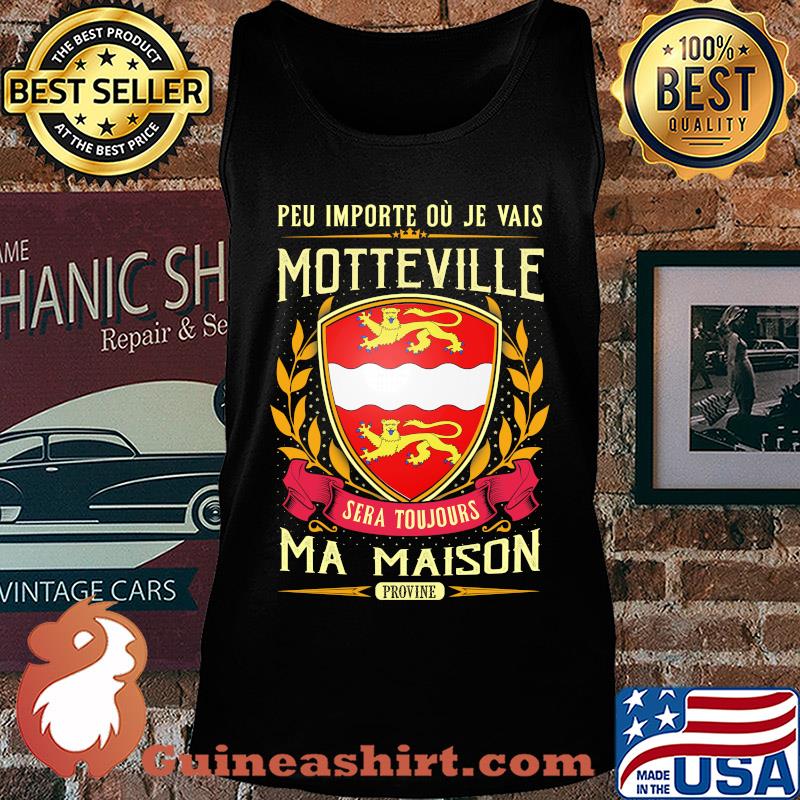 Peu importe ou je vais motteville sera toujours ma maison provine s Tank top