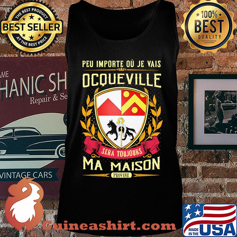 Peu importe ou je vais ocqueville sera toujours ma maison provine s Tank top