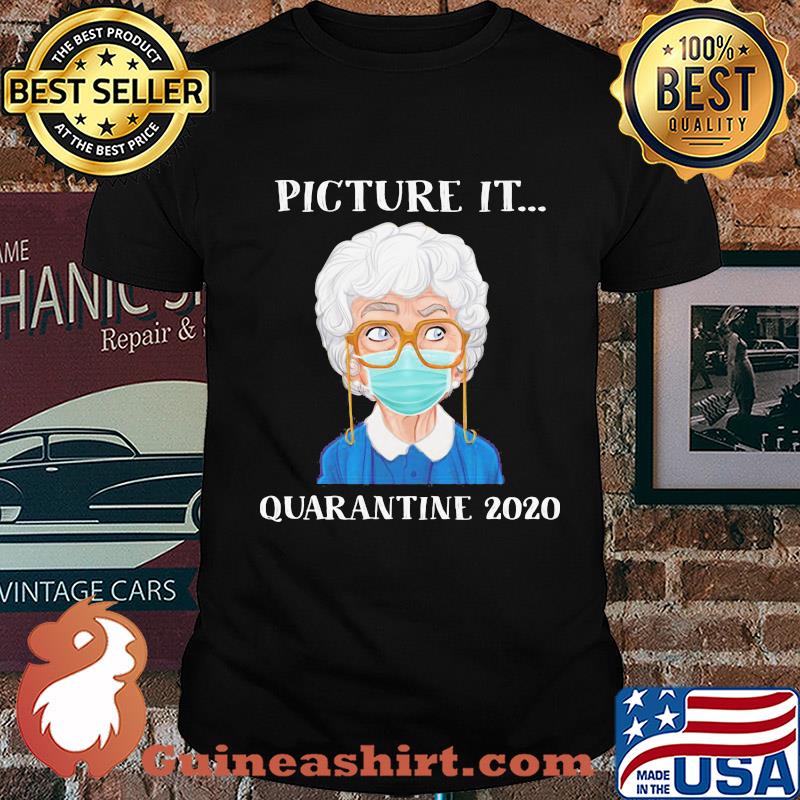 Picture it quarantine 2020 mask shirt