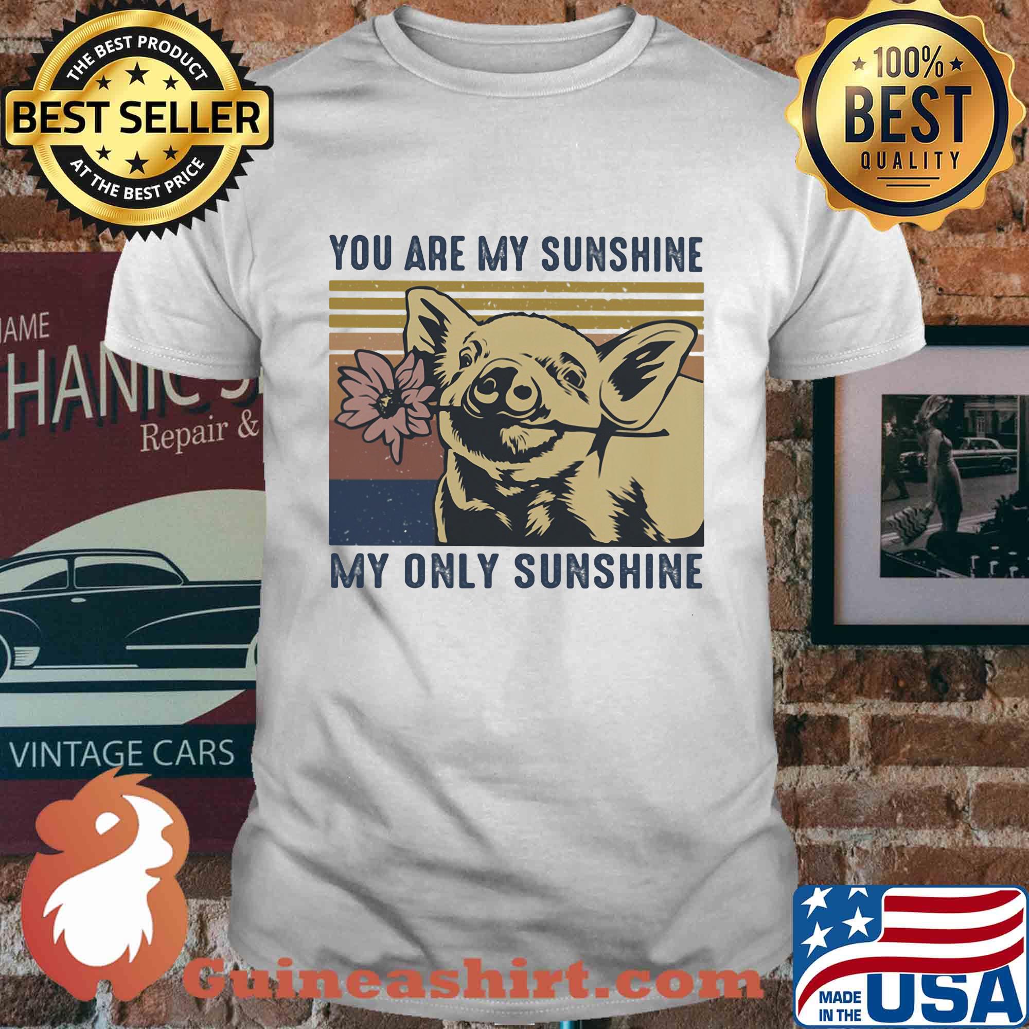 Pig you are my sunshine my only sunshine vintage shirt