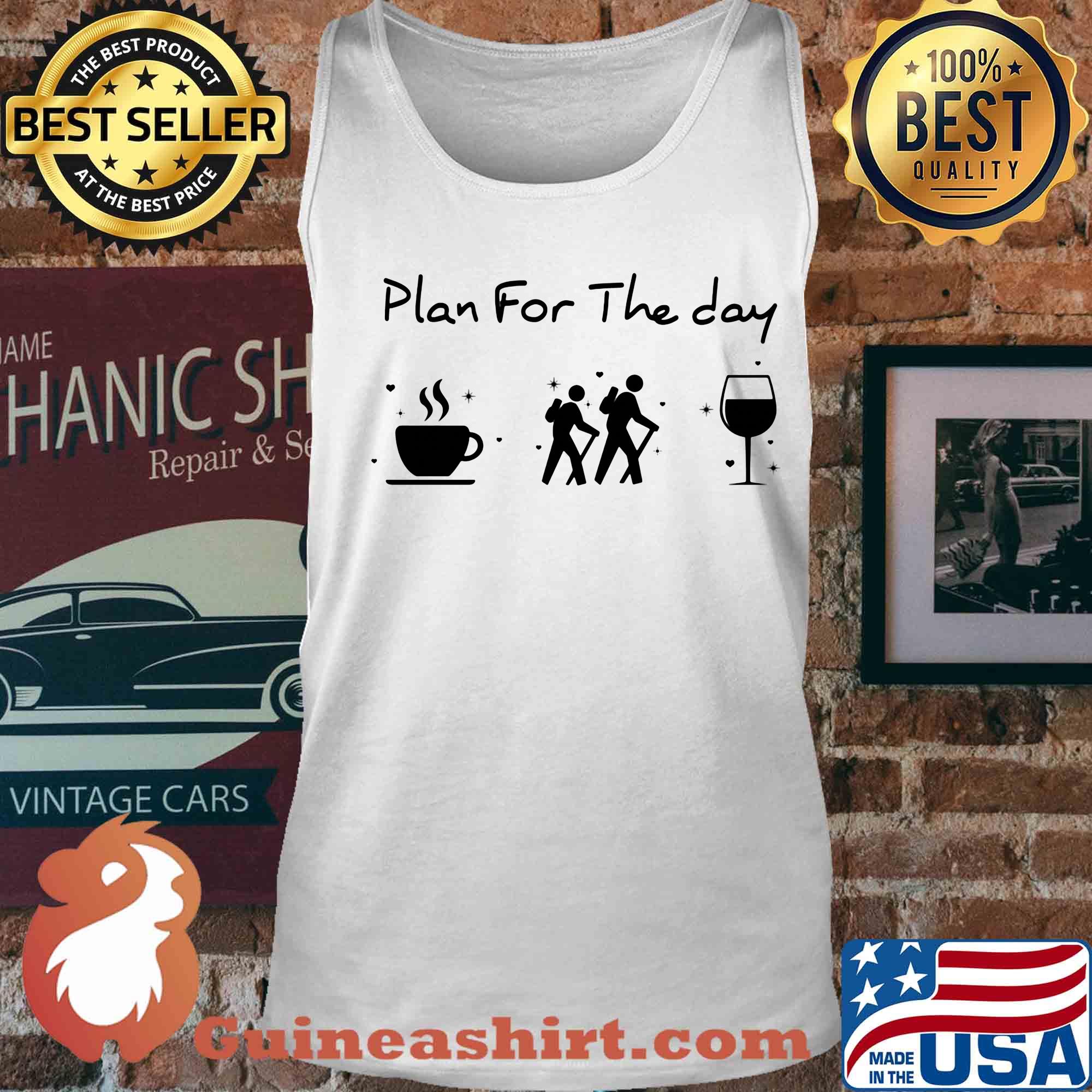 Plan for the day coffee hiking wine s Tank top