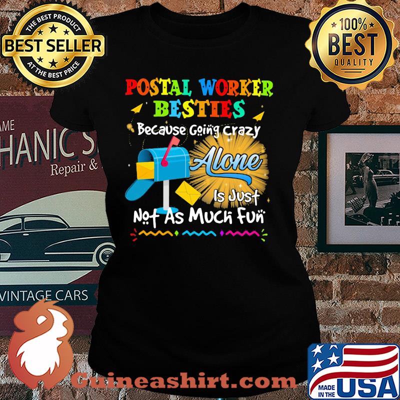 Postal worker besties because going crazy alone is just not as much fun s Ladies tee