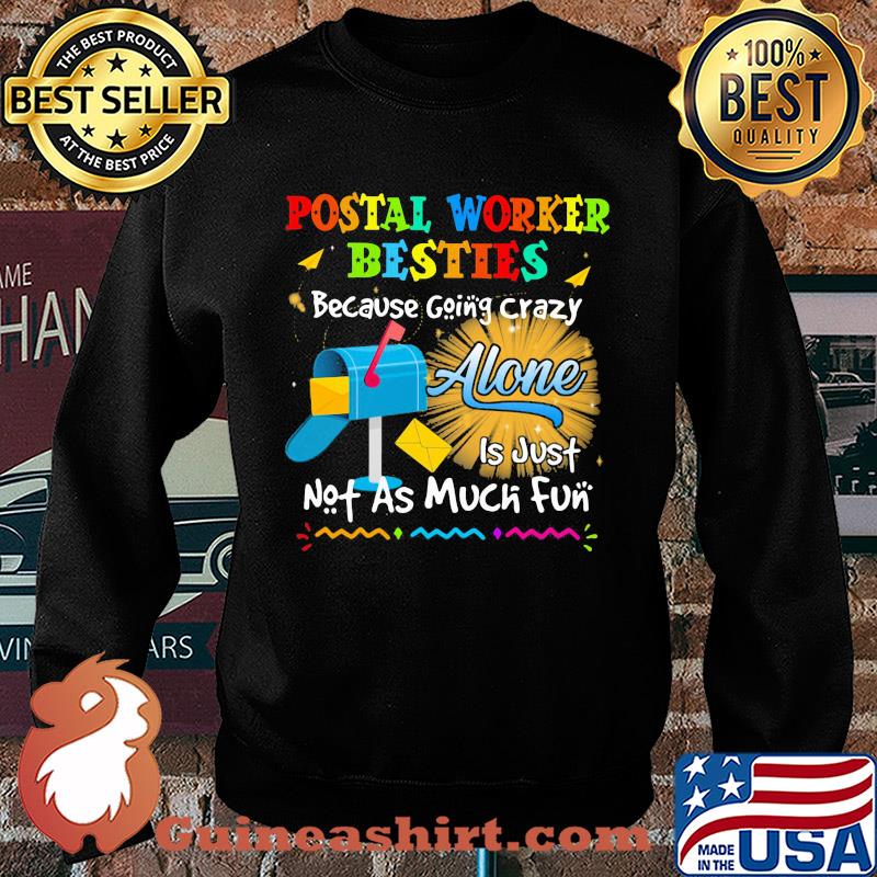 Postal worker besties because going crazy alone is just not as much fun s Sweater