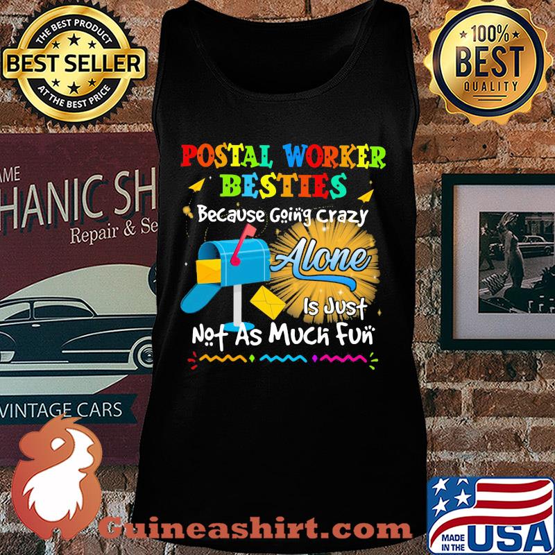 Postal worker besties because going crazy alone is just not as much fun s Tank top