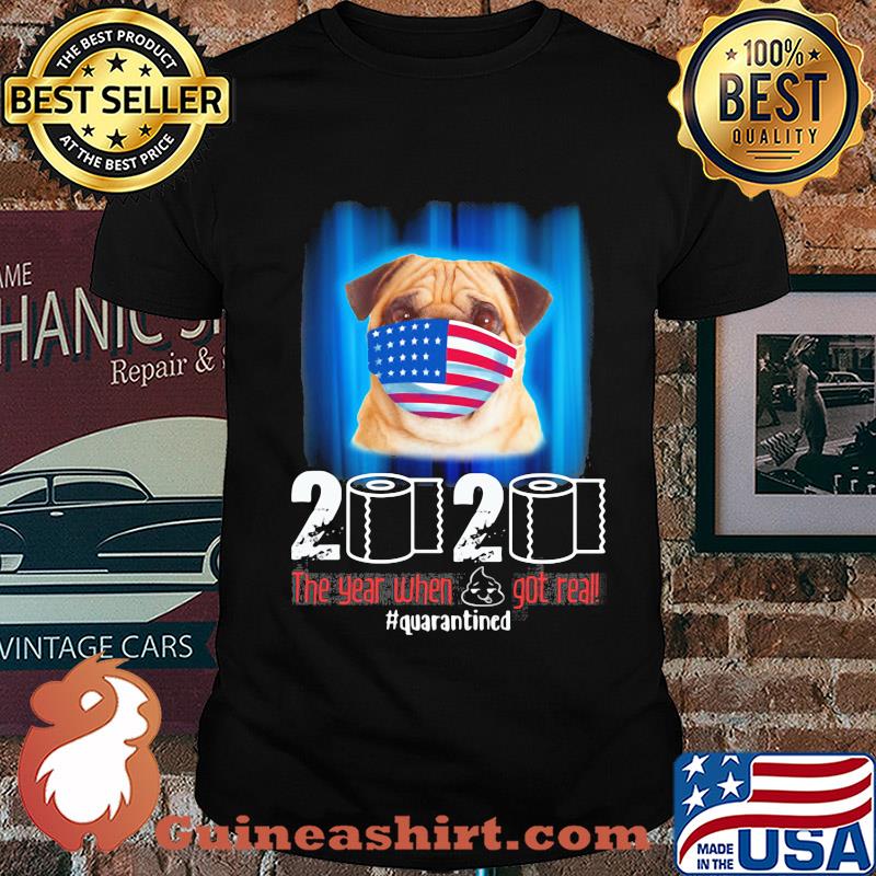 Pug mask 2020 the year when shit got real quarantined toilet paper American flag veteran Independence Day shirt