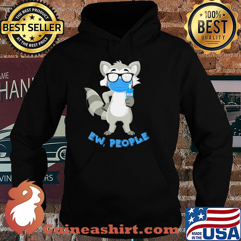 Raccoon mask wash your hand ew people s Hoodie