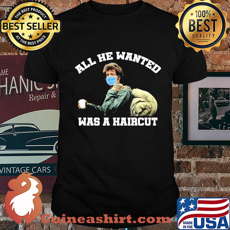 Rambo mask all he wanted was a haircut shirt