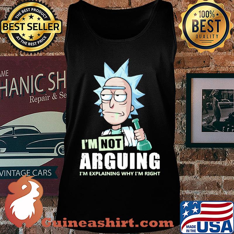 Rick I'm not arguing I'm explaining why I'm right s Tank top