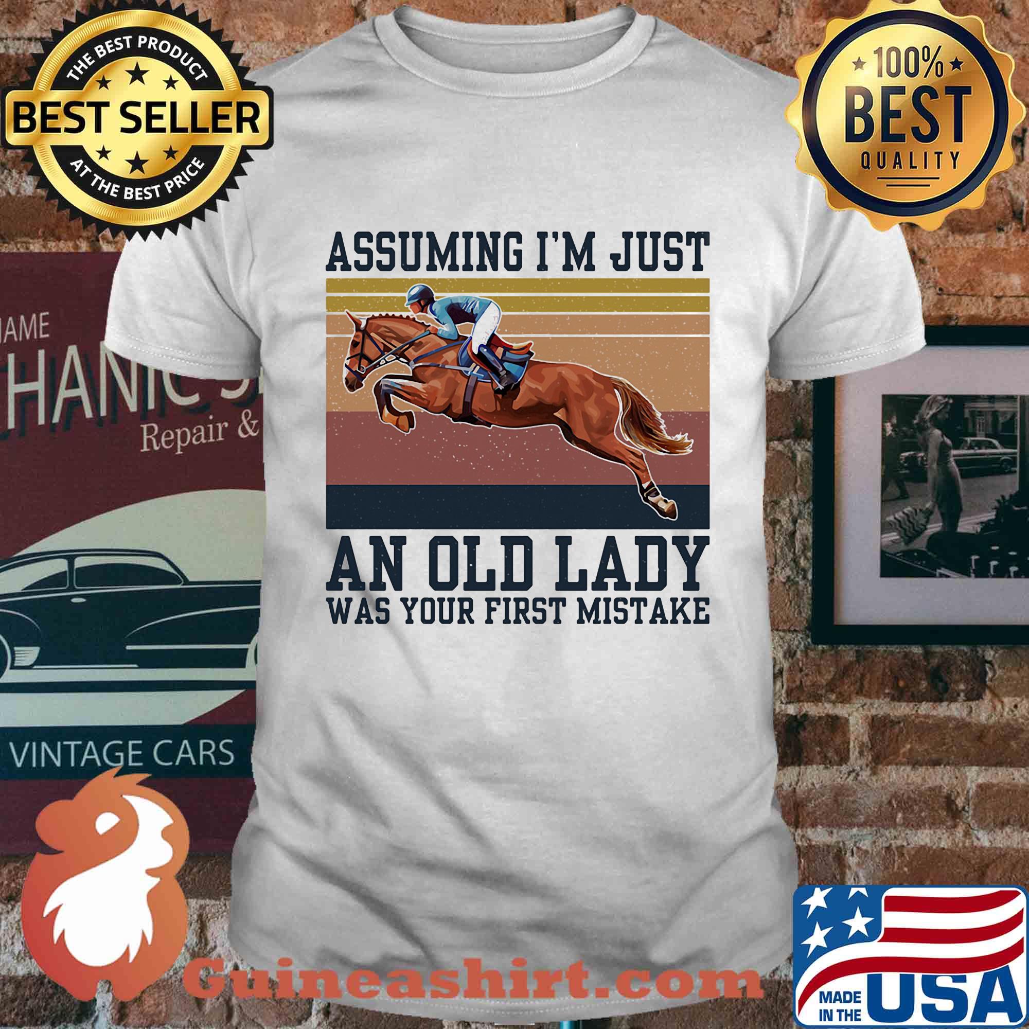 Riding horse assuming I’m just an old lady was your first mistake vintage shirt