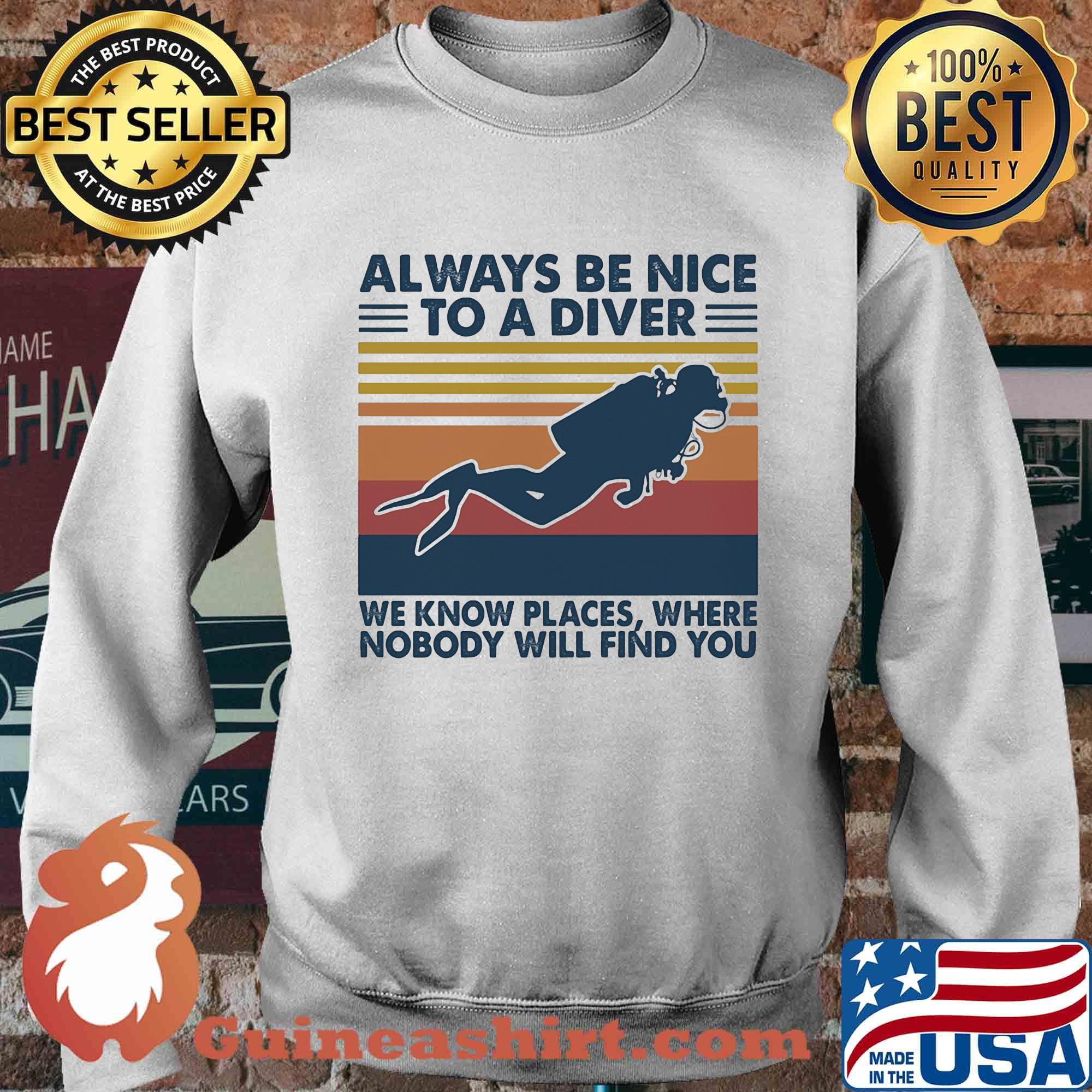 Scuba diving always be nice to a diver we know places where nobody will find you vintage s Sweater