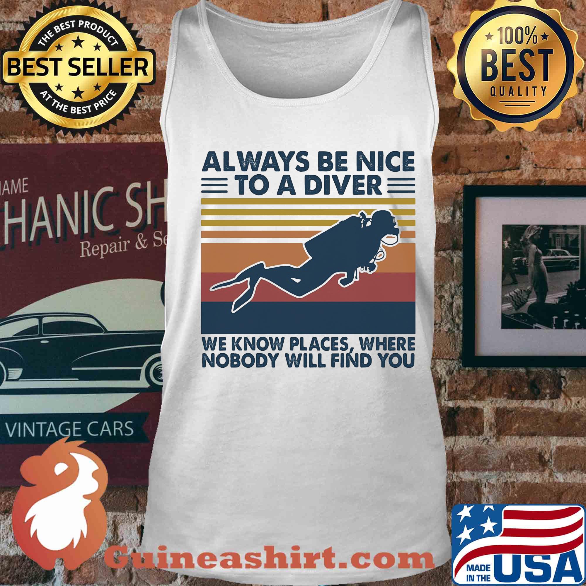 Scuba diving always be nice to a diver we know places where nobody will find you vintage s Tank top