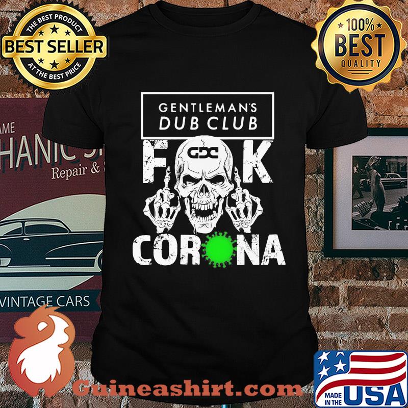 Skull gentleman's dub club fuck coronavirus shirt