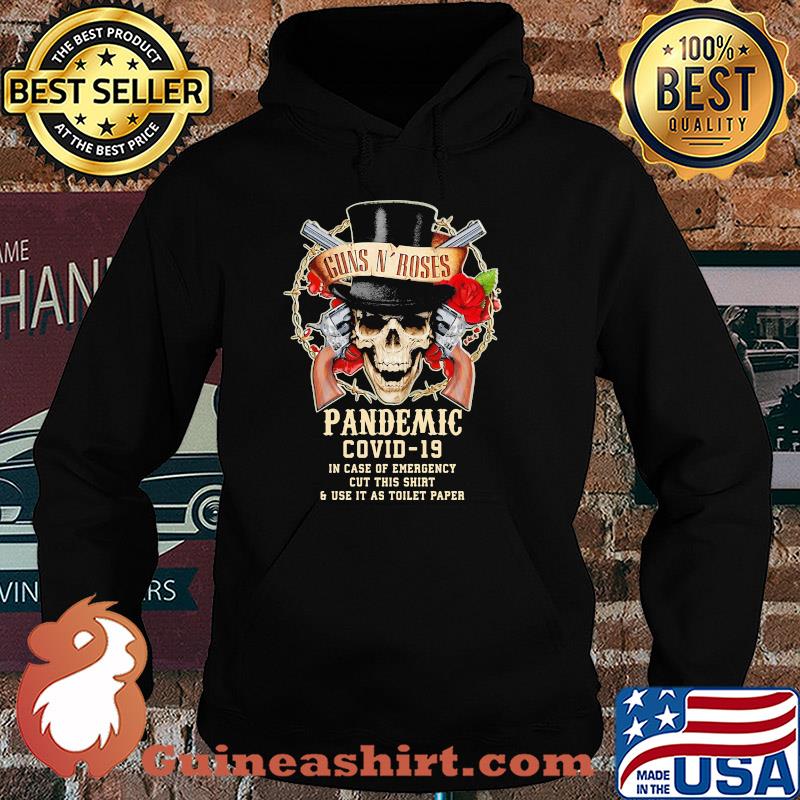 Skull guns N’ Roses pandemic covid-19 in case of emergency cut this shirt and use it as toilet paper s Hoodie