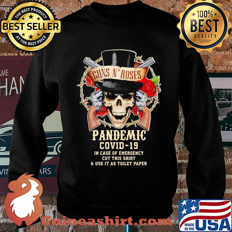 Skull guns N’ Roses pandemic covid-19 in case of emergency cut this shirt and use it as toilet paper s Sweater