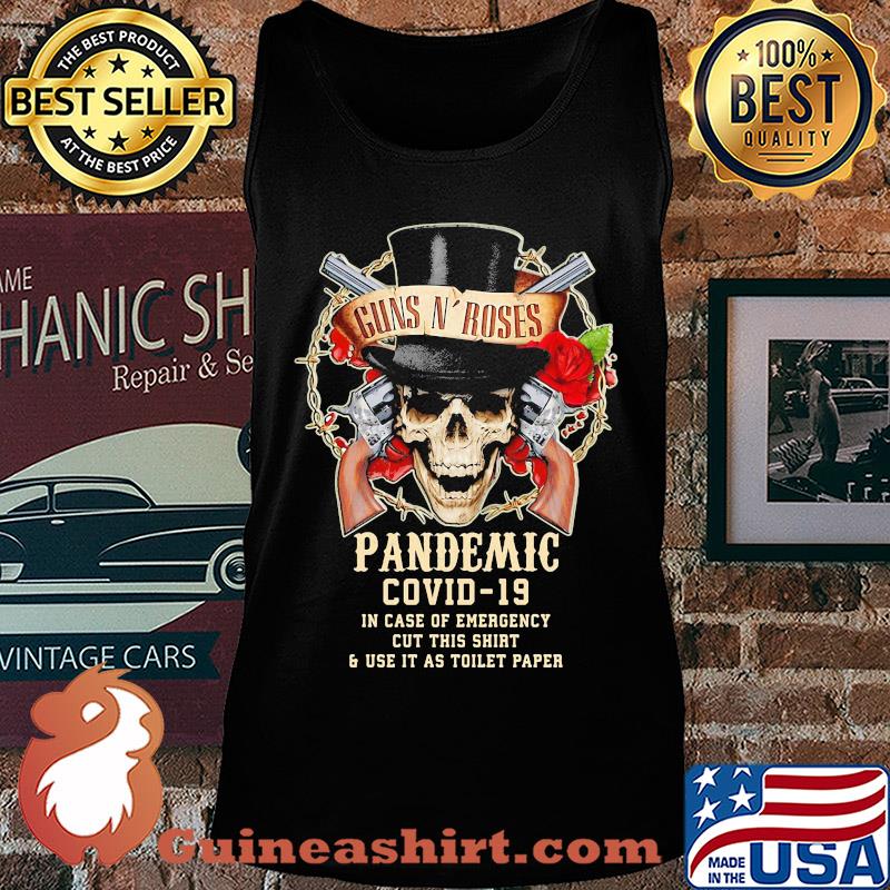 Skull guns N’ Roses pandemic covid-19 in case of emergency cut this shirt and use it as toilet paper s Tank top