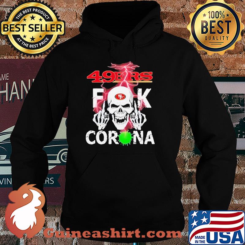 Skull san francisco 49ers fuck coronavirus s Hoodie