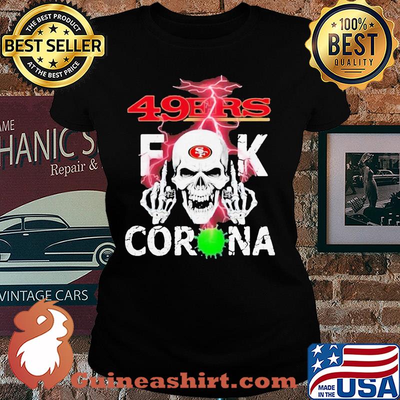 Skull san francisco 49ers fuck coronavirus s Ladies tee