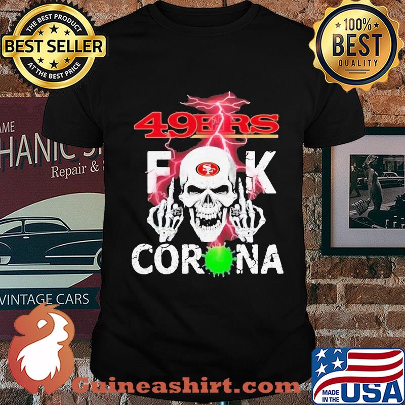 Skull san francisco 49ers fuck coronavirus shirt