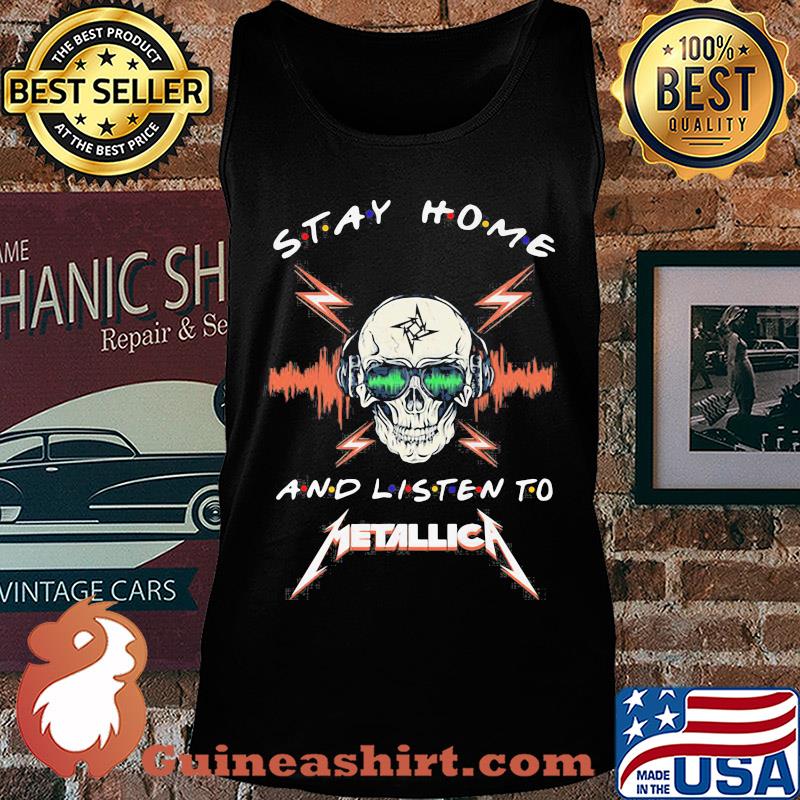 Skull stay home and listen to metallica band s Tank top