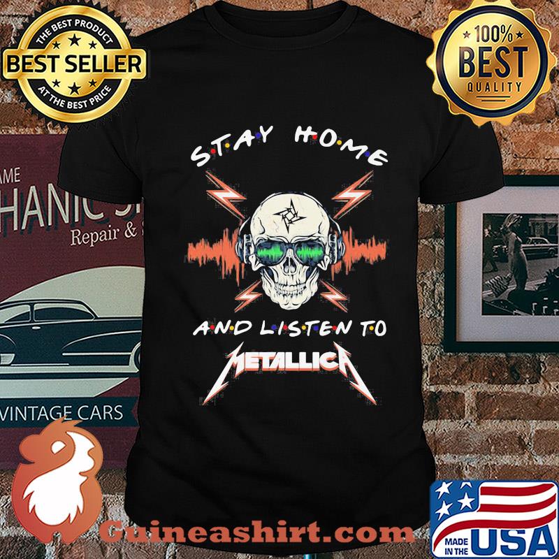 Skull stay home and listen to metallica band shirt