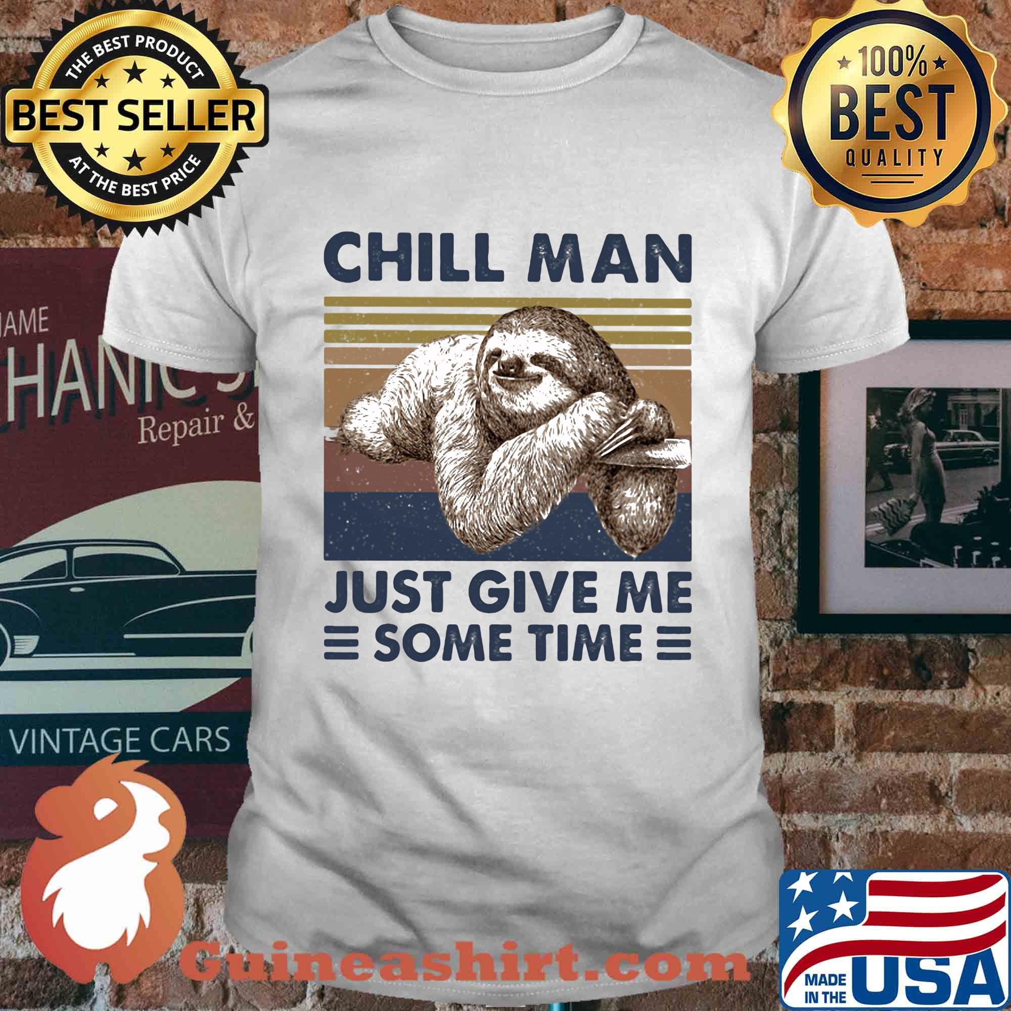 Sloth chill man just give me some time vintage shirt