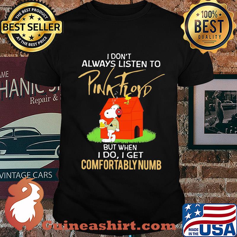 Snoopy and woodstock i don't always listen to pink floyd but when i do i get comfortably numb shirt