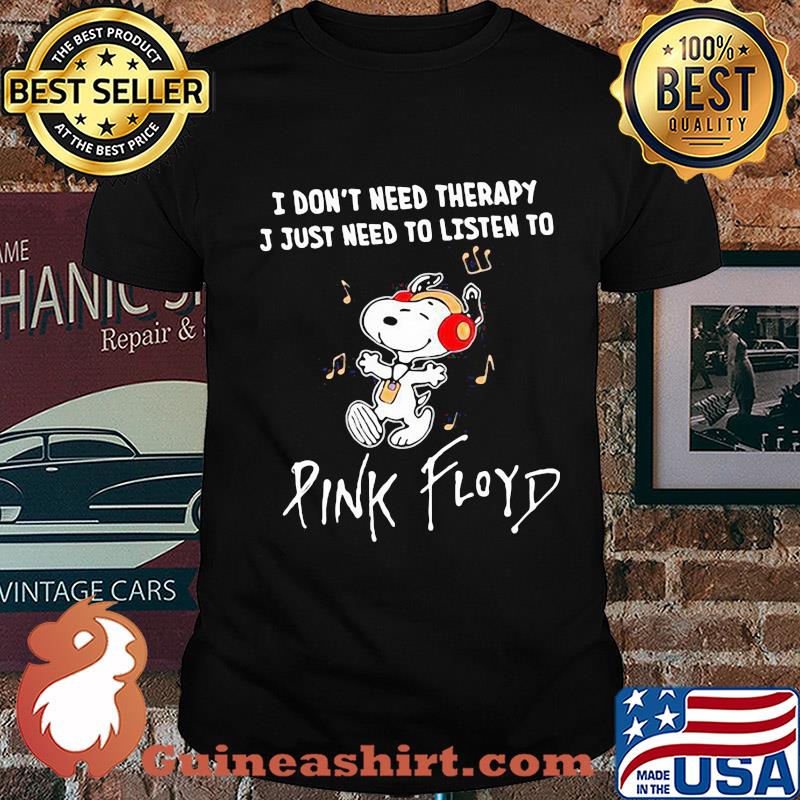 Snoopy I don't need therapy I just need to listen pink ployd music shirt