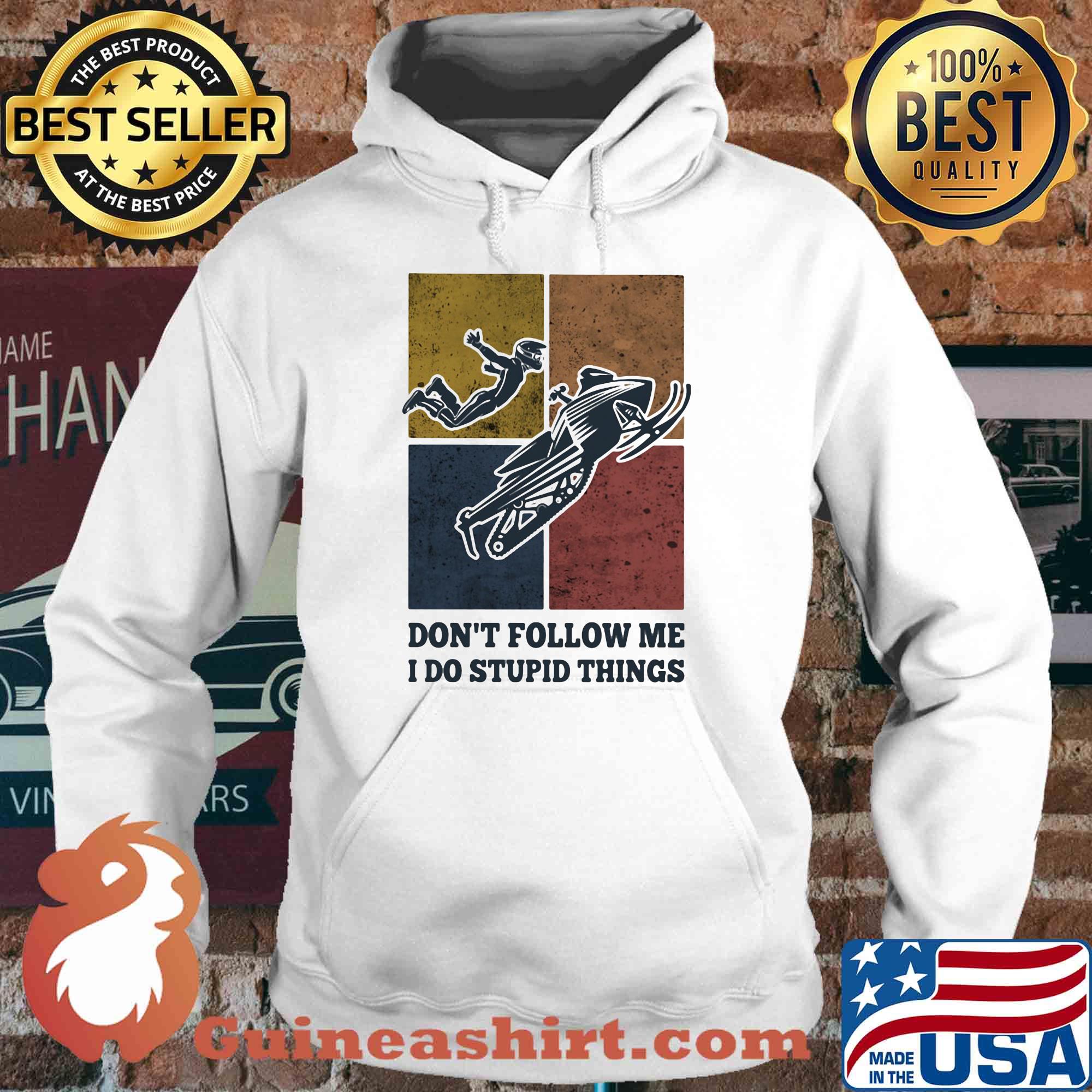 Snowmobile don't follow me I do Stupid things vintage s Hoodie