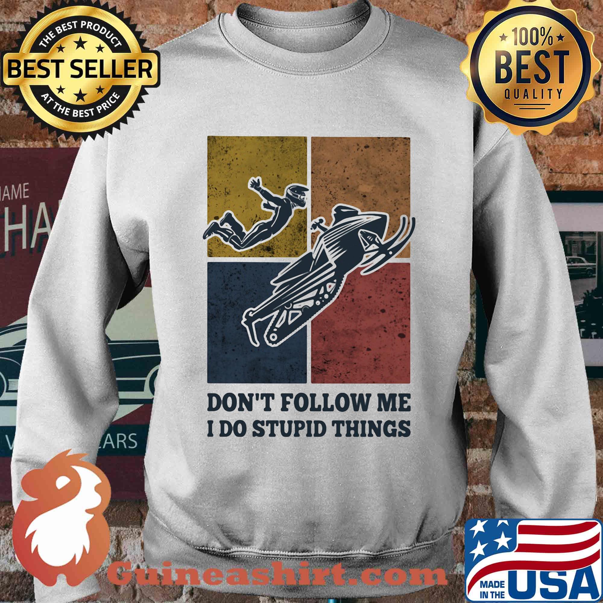 Snowmobile don't follow me I do Stupid things vintage s Sweater