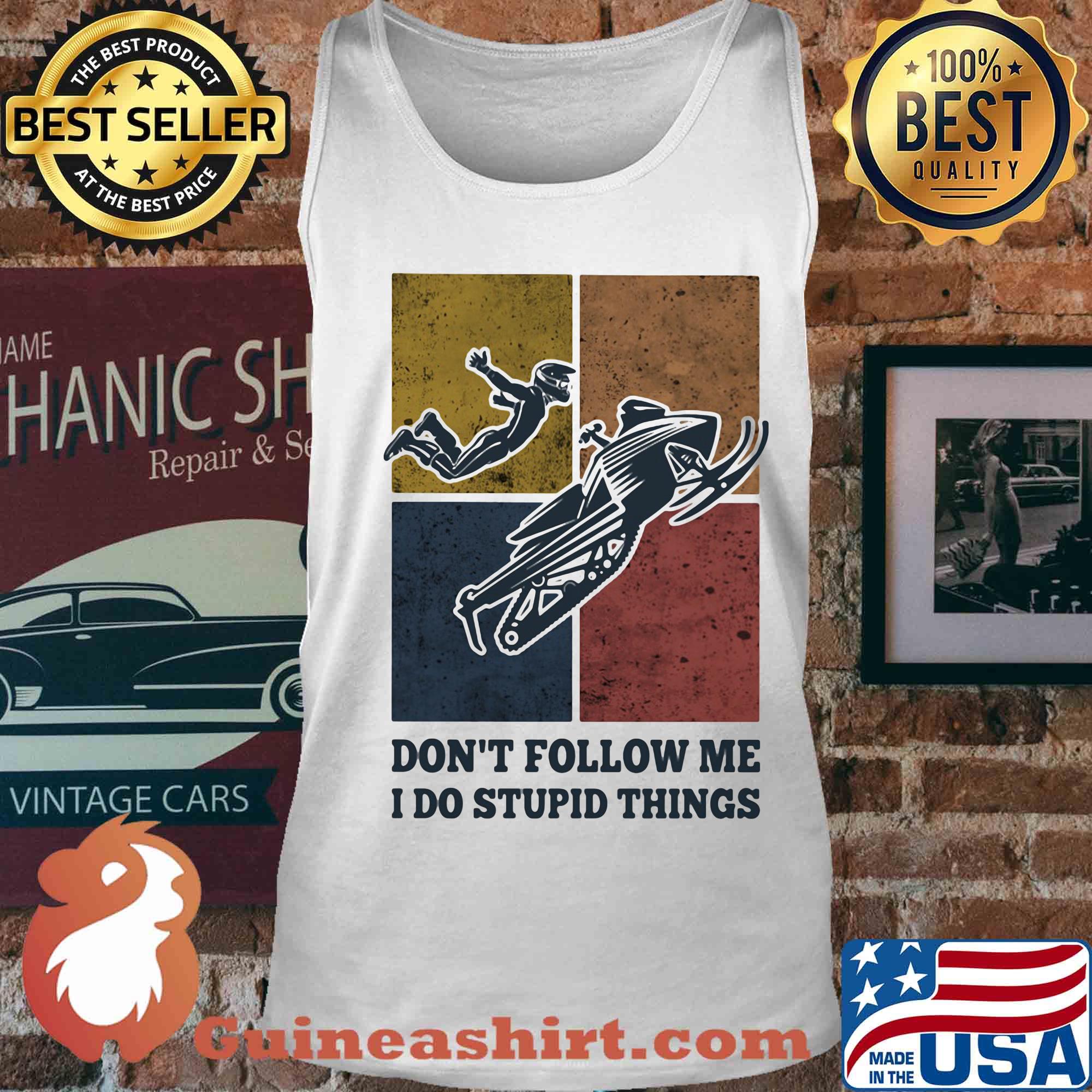 Snowmobile don't follow me I do Stupid things vintage s Tank top