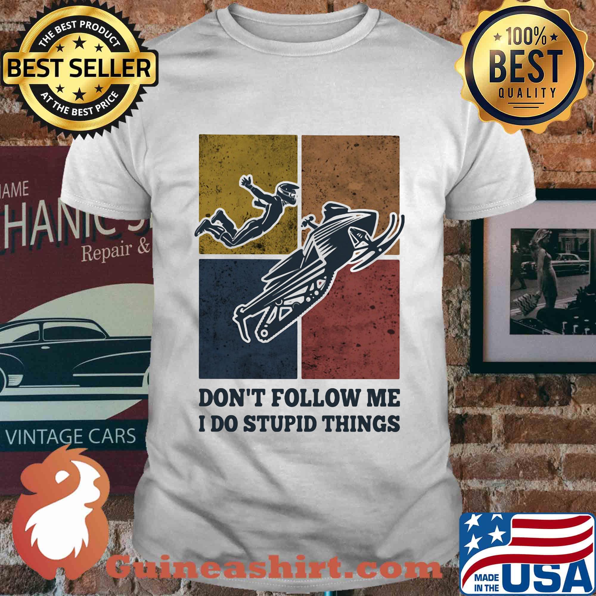Snowmobile don't follow me I do Stupid things vintage shirt