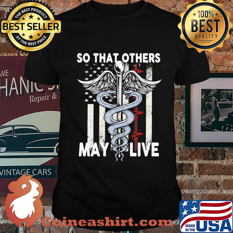 So that others may live nurse American flag veteran Independence Day shirt