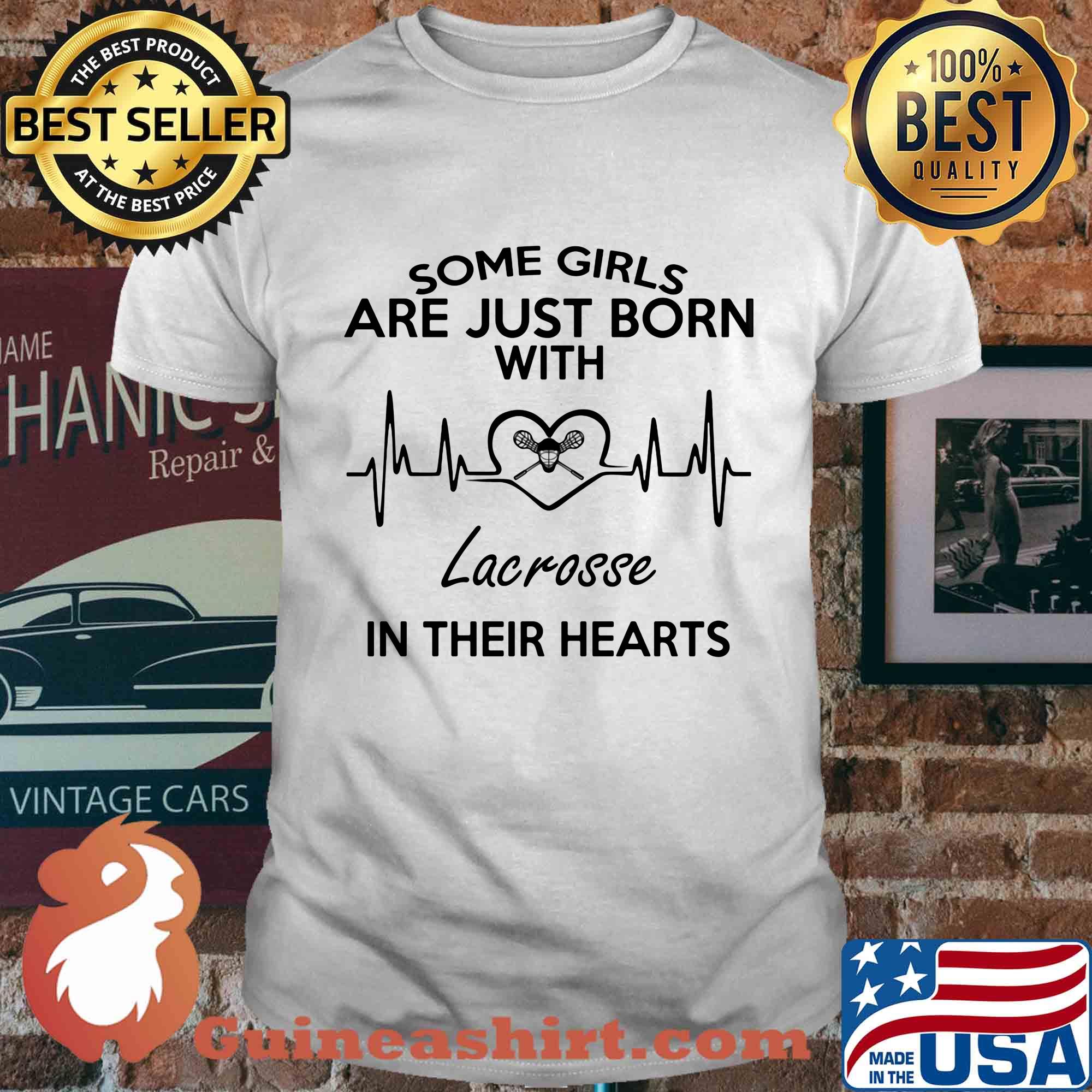 Some girls are just born with lacrosse in their hearts shirt