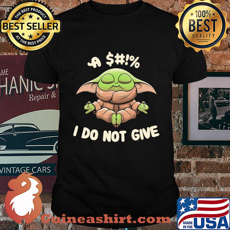 Star wars baby yoda yoga a shit i do not give shirt