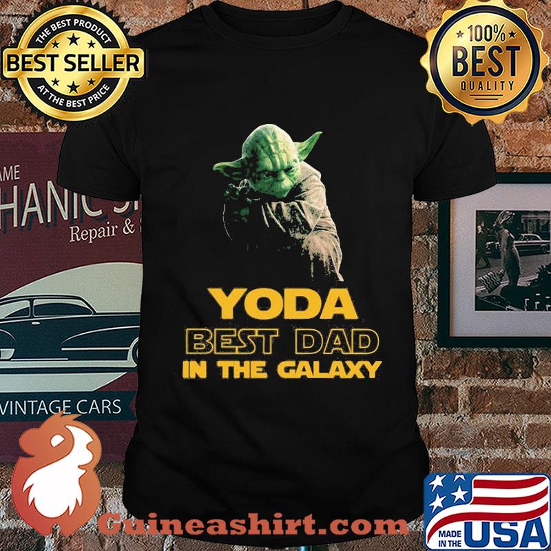 Star wars master yoda best dad in the galaxy shirt