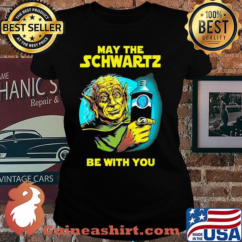 Star wars master yoda may the schwartz be with you s Ladies tee