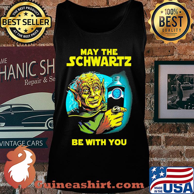 Star wars master yoda may the schwartz be with you s Tank top