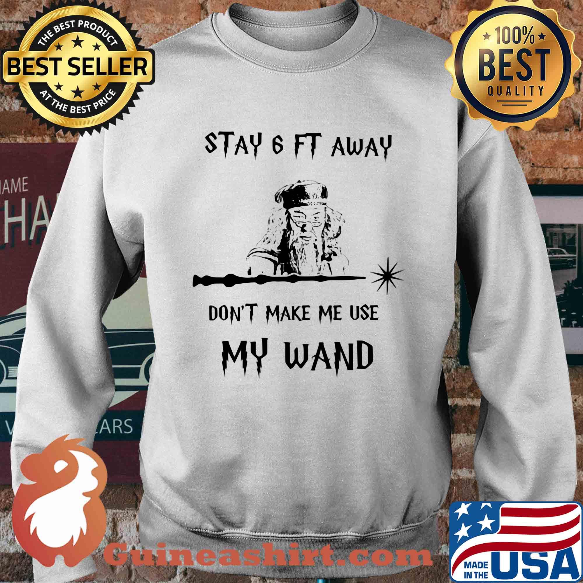 Stay 6ft away don't make me use my wand s Sweater