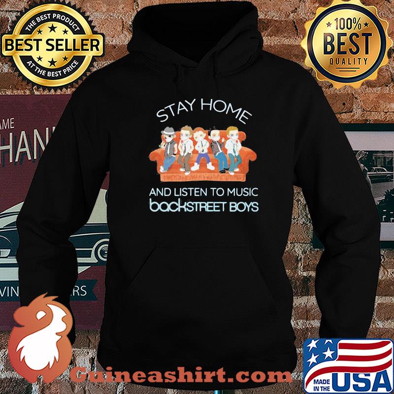 Stay home and listen to music backstreet boys s Hoodie