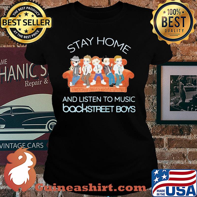 Stay home and listen to music backstreet boys s Ladies tee