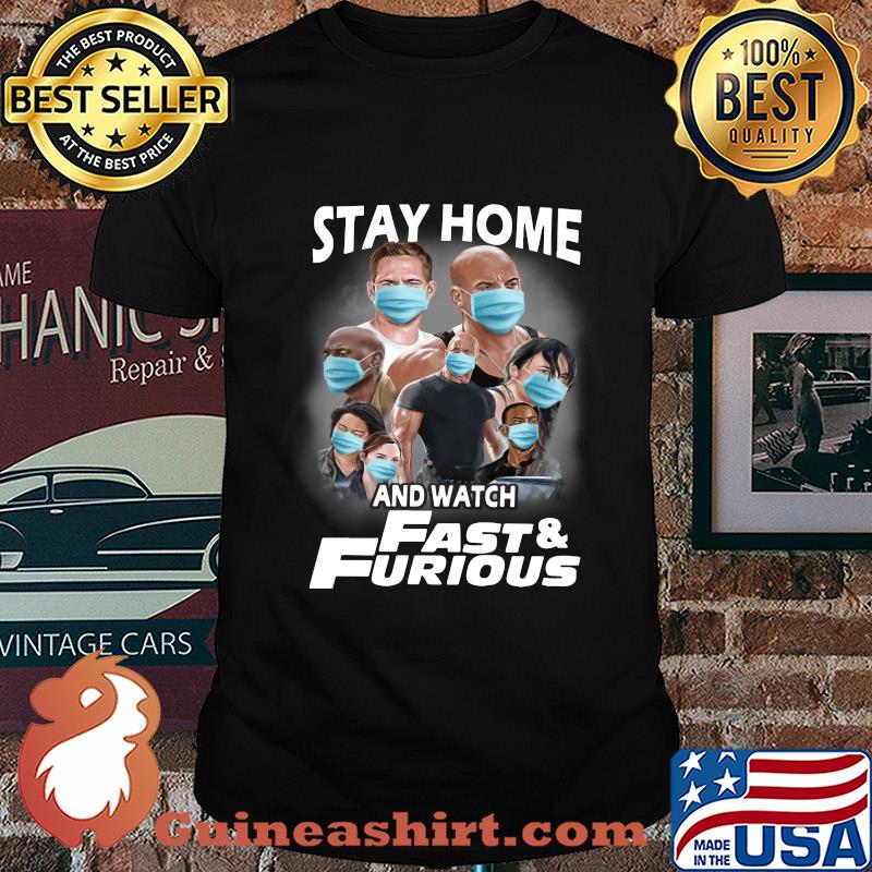 Stay home and watch fast and furious characters mask shirt