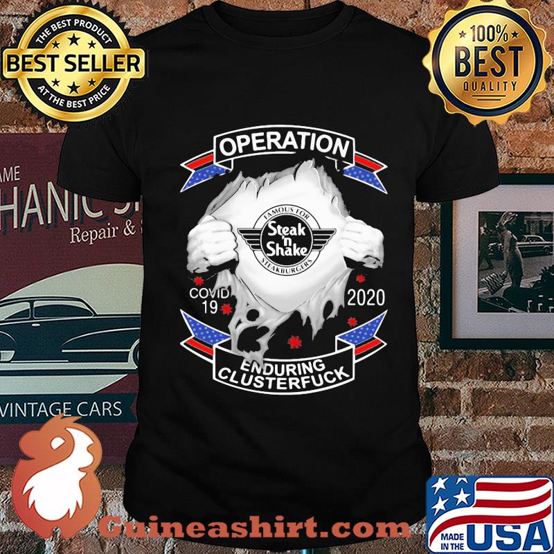 Steak’ n shake operation covid-19 2020 enduring clusterfuck coronavirus shirt