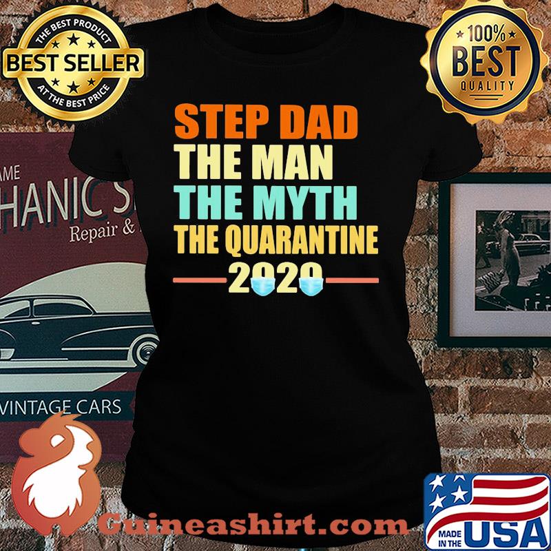 Step dad the man the myth the quarantine 2020 mask vintage s Ladies tee