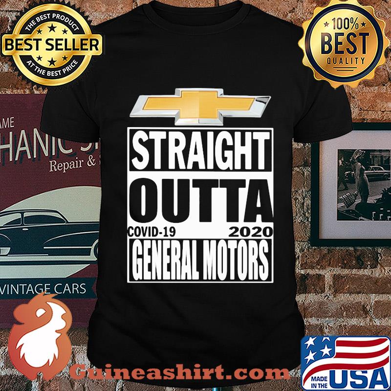 Straight outta general motors covid-19 2020 shirt