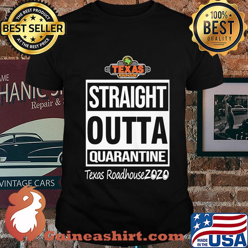 Straight outta quarantine texas roadhouse 2020 mask shirt