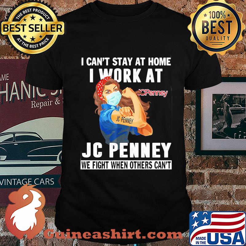 Strong woman i can’t stay at home i work at jc penney we fight when others can’t anymore mask covid-19 shirt