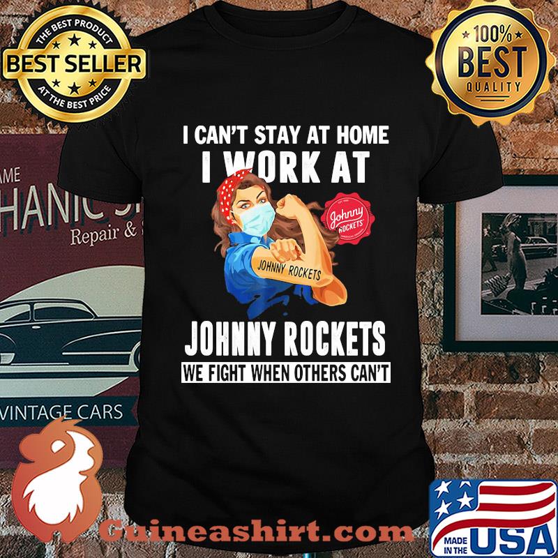 Strong woman I can’t stay at home I work at Johnny Rockets we fight when others can’t anymore mask covid-19 shirt