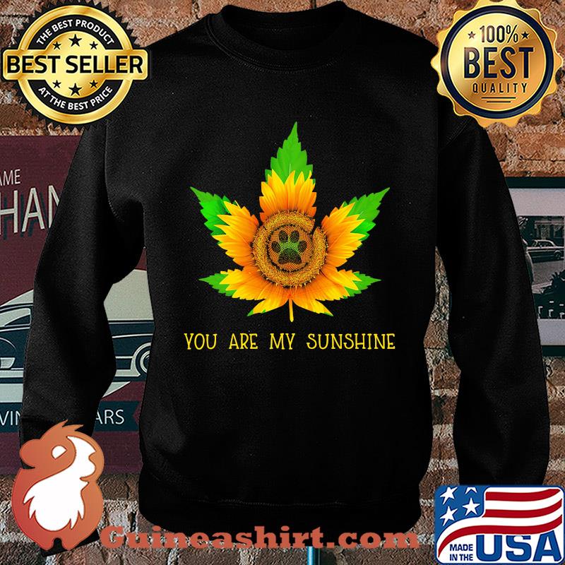 Sunflower weed you are my sunshine paw s Sweater